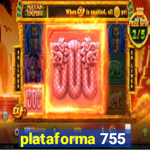 plataforma 755